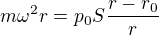$m\omega^2r=p_0S\frac{r-r_0}r$