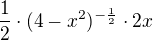 $\frac{1}{2}\cdot (4-x^{2})^{-\frac{1}{2}}\cdot 2x$
