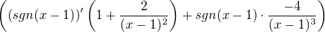 $\(\(sgn(x-1)\)^{\prime}\(1+\frac{2}{(x-1)^2}\)+sgn(x-1)\cdot \frac{-4}{(x-1)^{3}}\)$