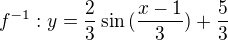 $f^{-1}: y=\frac 23\sin{(\frac{x-1}{3})}+\frac 53$
