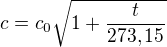 kopírovat do textarea $c = c_0\sqrt{1+\frac{t}{273,15}}$