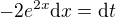 $-2e^{2x}\mathrm{d}x=\mathrm{d}t$