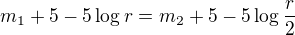$m_1+5-5\log r=m_2+5-5\log\frac r2$