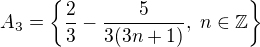 kopírovat do textarea $A_3= \{\frac{2}{3}-\frac{5}{3(3n+1)},\; n \in \mathbb{Z}\}$
