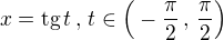 $x=\mathrm{tg}\,t\,,\,t \in \Big(-\frac{\pi}{2}\,,\,\frac{\pi}{2}\Big)$