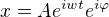 $x=Ae^{iwt}e^{i\varphi }$