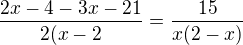 $\frac{2x-4-3x-21}{2(x-2}=\frac{15}{x(2-x)}$