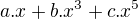 $a.x + b.x^3 + c.x^5$