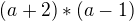 $(a+2)*(a-1)$