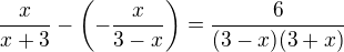 kopírovat do textarea $\frac{x}{x+3}-\(-\frac{x}{3-x}\)=\frac{6}{(3-x)(3+x)}$