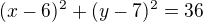kopírovat do textarea $(x-6)^2+(y-7)^2=36$