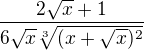 $\frac{2\sqrt{x}+1}{6\sqrt{x}\sqrt[3]{(x+\sqrt{x})^2}}$
