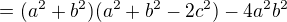 kopírovat do textarea $=(a^2+b^2)(a^2+b^2-2c^2)-4a^2b^2$