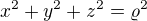 $x^2+y^2+z^2=\varrho ^2$