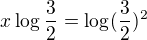 $x\log_{}\frac{3}{2}=\log_{}(\frac{3}{2})^2$