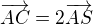 $\overrightarrow{AC}=2\overrightarrow{AS}$