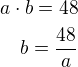$a\cdot b=48\\b=\frac{48}{a}$