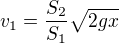 $v_1=\frac{S_2}{S_1}\sqrt{2gx}$