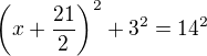 $\left(x+\frac{21}{2}\right)^2+3^2=14^2$