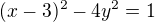 $(x-3)^{2}-4y^{2}=1$