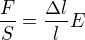 $\frac{F}{S}=\frac{\Delta l}{l}E$