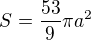 $S=\frac{53}{9}\pi a^{2}$