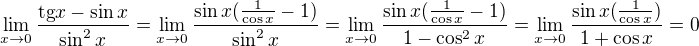 $\lim_{x\to0}\frac{\mathrm{tg}x-\sin x}{\sin ^{2}x}=\lim_{x\to0}\frac{\sin x(\frac{1}{\cos x}-1)}{\sin ^{2}x}=\lim_{x\to0}\frac{\sin x(\frac{1}{\cos x}-1)}{1-\cos ^{2}x}=\lim_{x\to0}\frac{\sin x(\frac{1}{\cos x})}{1+\cos{x}}=0$