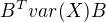 $B^{T}var(X)B$