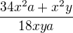 $\frac{34x^2a+x^2y}{18xya}$