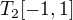 $T_{2}[-1,1] $
