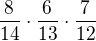 $\frac{8}{14}\cdot \frac{6}{13}\cdot \frac{7}{12}$