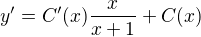 $y' = C'(x) \frac{x}{x+ 1} + C(x) $