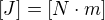 $[J]=[N\cdot m]$