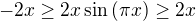 $-2x\geq 2x\sin\(\pi x\) \geq 2x$