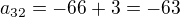 $a_{32}=-66+3=-63$