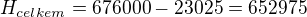 $H_{celkem}=676000-23025=652975$