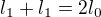 $l_1+l_1=2l_0$