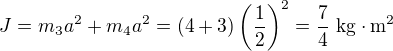 $J=m_3a^2+m_4a^2=(4+3)\left(\frac12\right)^2=\frac74\ \mathrm{kg\cdot m}^2$