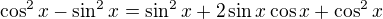 $\cos^2x-\sin^2x=\sin^2x+2\sin x\cos x+\cos^2x$