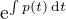 $\mathrm{e}^{\int p(t)\,\mathrm{d}t}$
