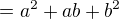 $=a^{2}+ab+b^{2}$