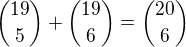 ${19\choose5}+{19\choose6}={20\choose6}$