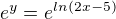 $e^{y}=e^{ln(2x-5)}$