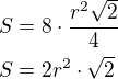 $S=8\cdot\frac{r^2\sqrt 2}{4}\nlS=2r^2\cdot\sqrt 2$