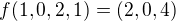 $f(1,0,2,1)=(2,0,4)$