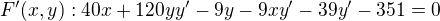 $F^\prime(x,y):40x+120yy^\prime-9y-9xy^\prime-39y^\prime-351=0$