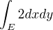 $\int_E 2dxdy$