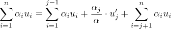 $\sum_{i=1}^n\alpha_iu_i=\sum_{i=1}^{j-1}\alpha_iu_i+\frac{\alpha_j}{\alpha}\cdot u'_j+\sum_{i=j+1}^n\alpha_iu_i$