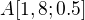 $A[1,8;0.5]$