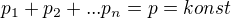 $p_1+p_2+...p_n=p=konst$